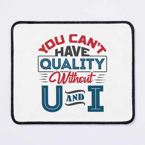 Item preview, You Can't Have Quality Without U and I Quality Control designed and sold by jaygo.