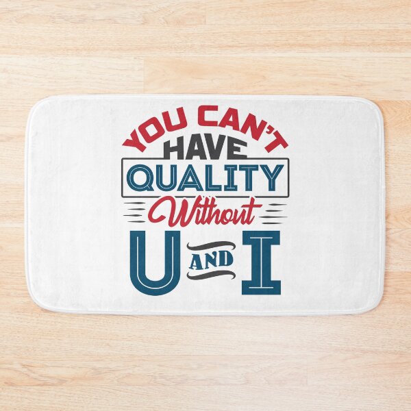 Item preview, You Can't Have Quality Without U and I Quality Control designed and sold by jaygo.
