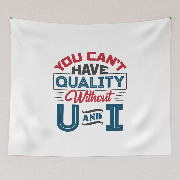 Item preview, You Can't Have Quality Without U and I Quality Control designed and sold by jaygo.