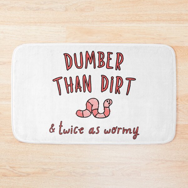 Item preview, Dumber Than Dirt - Twice as Wormy! designed and sold by PixiesPlace.