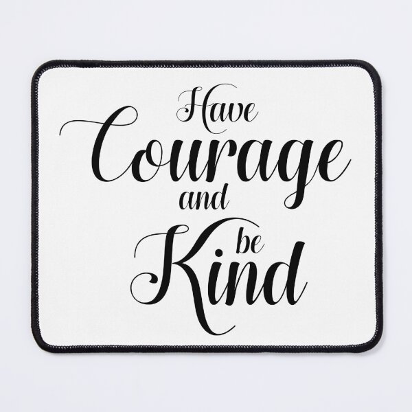 Item preview, have courage and be kind designed and sold by Mskathrynne.