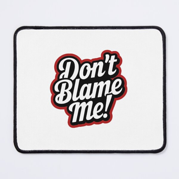 Item preview, Don't Blame Me! designed and sold by Gentle40Winks.