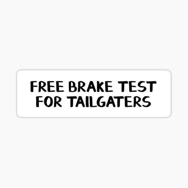 "Free brake test for tailgaters bumper sticker" Sticker for Sale by