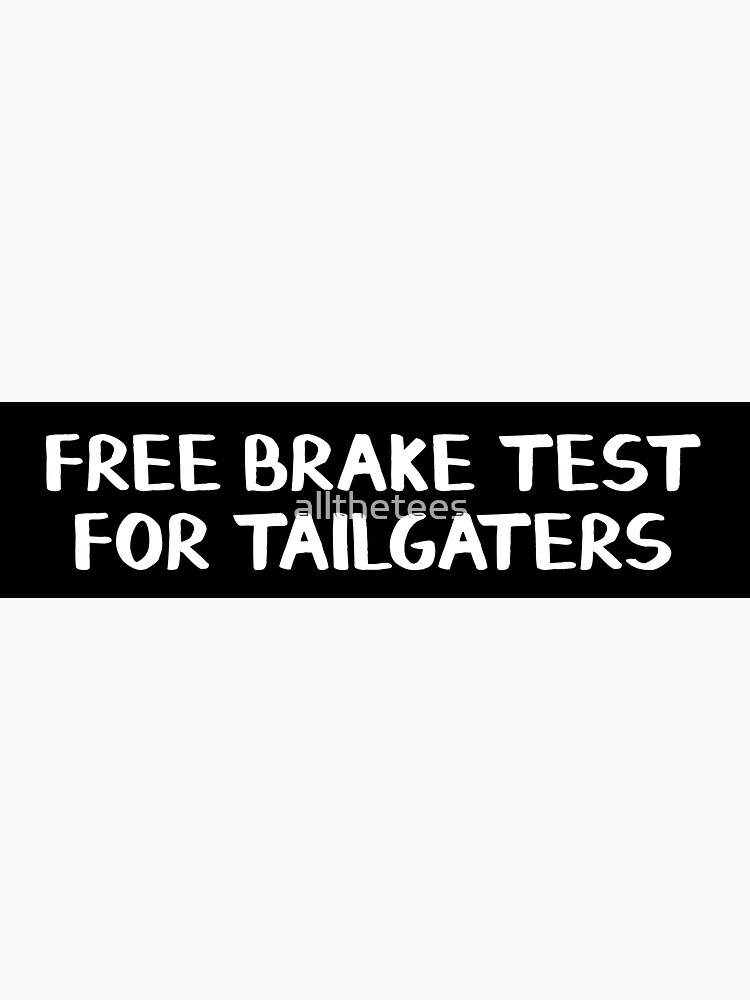 "Free brake test for tailgaters bumper sticker" Sticker for Sale by
