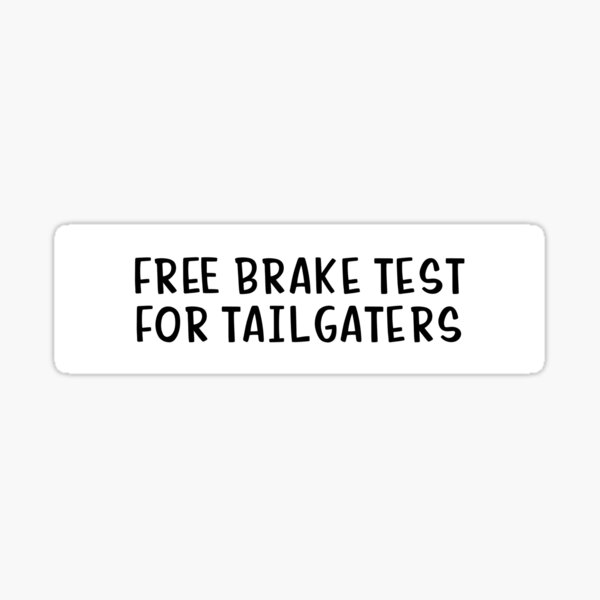 "Free brake test for tailgaters bumper sticker" Sticker for Sale by