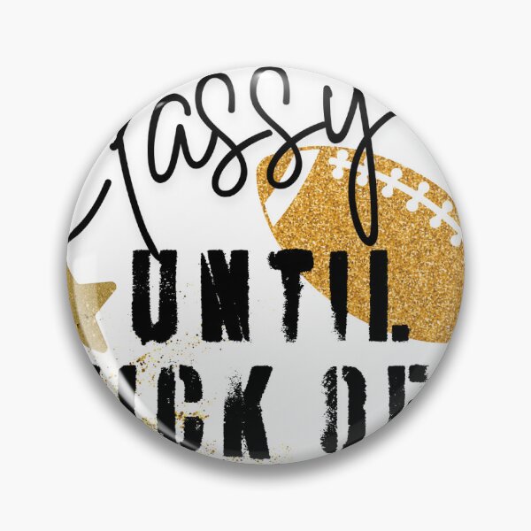 Item preview, Classy Until Kick Off designed and sold by Cams-Stickers.