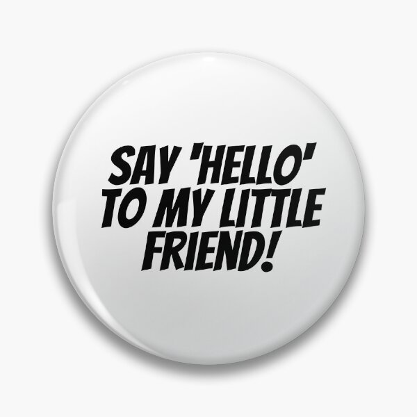 Item preview, Say 'Hello' To My Little Friend! designed and sold by CharmStudio.