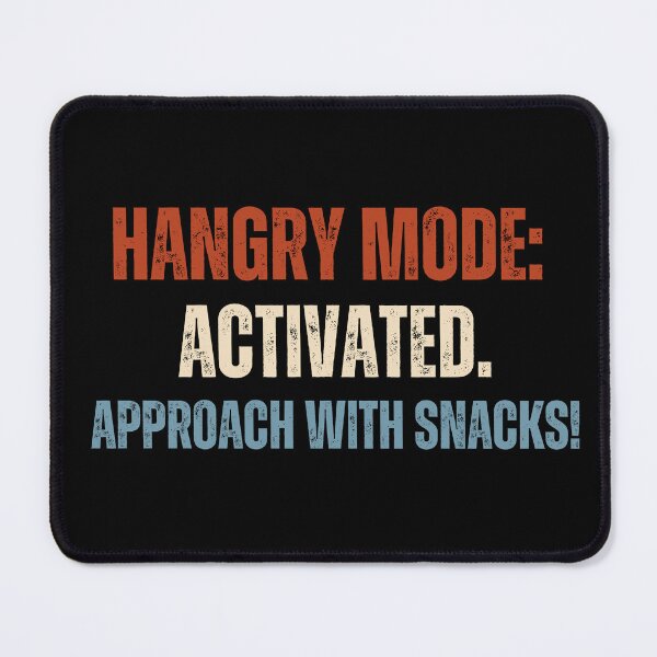 Item preview, Hangry Mode: Activated. Approach with Snacks! designed and sold by ScribbleLoft.