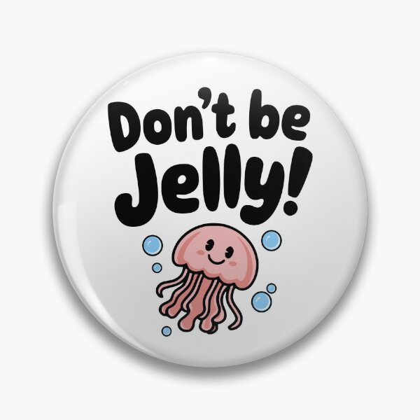 Item preview, Don't Be Jelly! Cute Jellyfish Pun designed and sold by PMCreative.