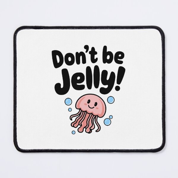 Item preview, Don't Be Jelly! Cute Jellyfish Pun designed and sold by PMCreative.