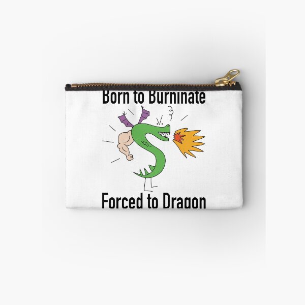 Item preview, Born To Burninate, Forced To Dragon: Trogdor designed and sold by ChuckleApparel.