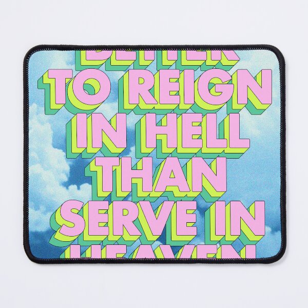 Item preview, BETTER TO REIGN IN HELL THAN SERVE IN HEAVEN designed and sold by The Turbulent Architect.