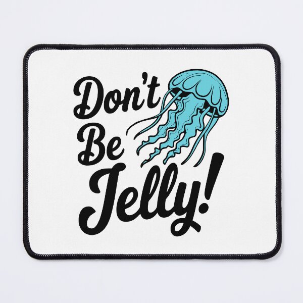 Item preview, Don't Be Jelly! Funny Jellyfish Pun designed and sold by PMCreative.