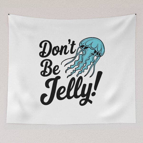 Item preview, Don't Be Jelly! Funny Jellyfish Pun designed and sold by PMCreative.