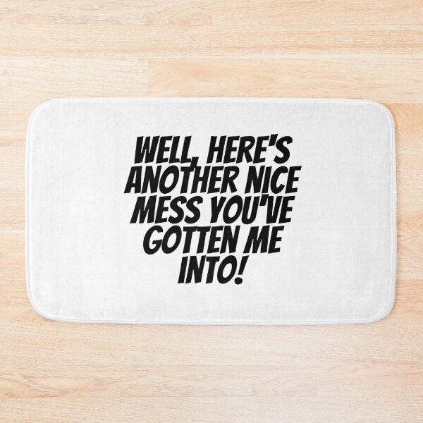 Item preview, Well, Here's Another Nice Mess You've Gotten Me Into! designed and sold by CharmStudio.
