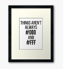 Things Aren't Always #000 and #FFF Framed Print