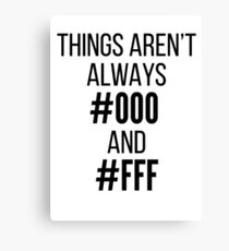 Things Aren't Always #000 and #FFF Canvas Print