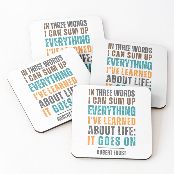 Item preview, In three words I can sum up everything I've learned about life: It goes on." — Robert Frost designed and sold by Sketch-Shack.