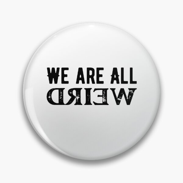 Item preview, We Are All Weird - Embrace the Quirkiness designed and sold by ArtfullyJua.