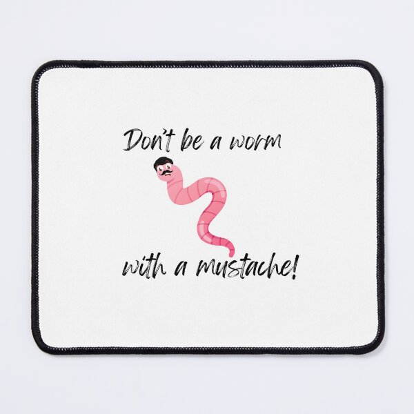 Item preview, Worms With Mustaches Are Bad designed and sold by HugeManaTees.