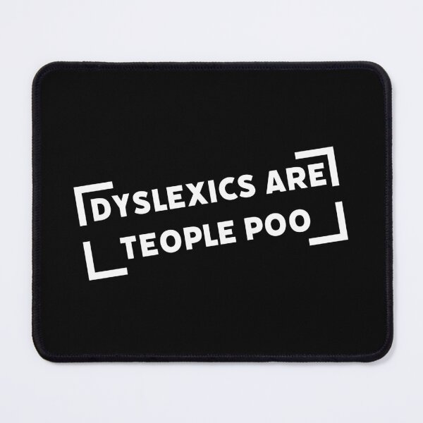 Item preview, Dyslexics Are Teople Poo B/W designed and sold by ClanRaeDesign.