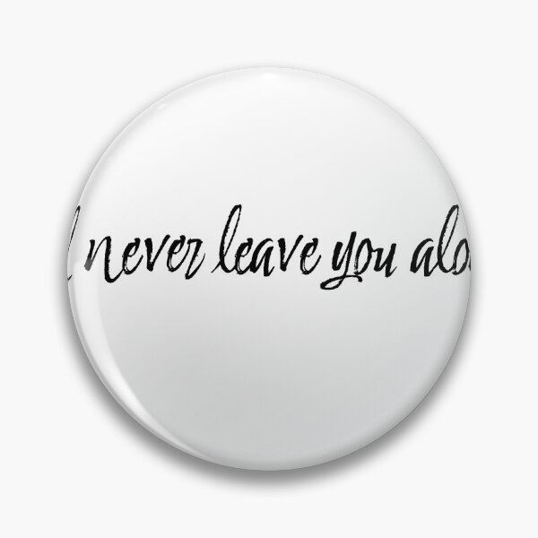 Item preview, I’ll never leave you alone designed and sold by createdbysydd.