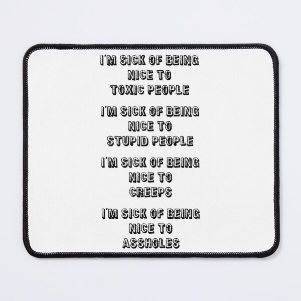 Item preview, I'm Sick Of Being Nice to Stupid People | White designed and sold by PinkGoddessLove.