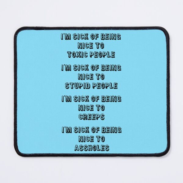 Item preview, I'm Sick Of Being Nice to Stupid People | Light Blue designed and sold by PinkGoddessLove.