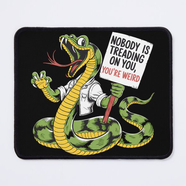 Item preview, Nobody Is Treading On You, You're Weird designed and sold by BayBoutique.