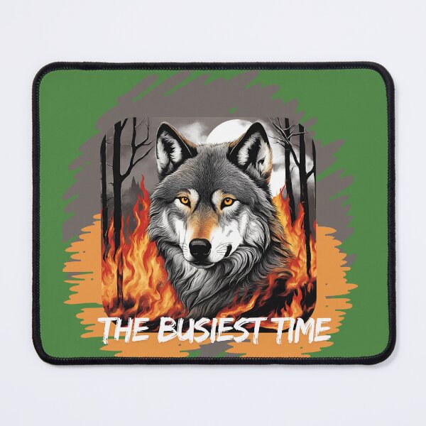 Item preview, The busiest time wolf fire designed and sold by Design_Your_Day.