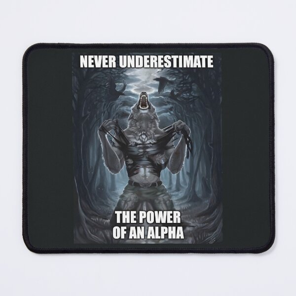 Item preview, Alpha Wolf Meme - Never Underestimate the Power of an Alpha designed and sold by eletia.