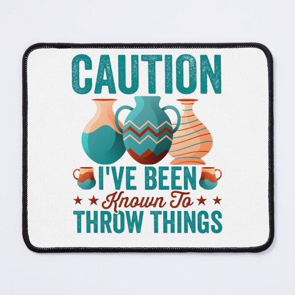 Item preview, Funny Pottery Lover Warning - Caution, I’ve Been Known to Throw Things designed and sold by Pobru.