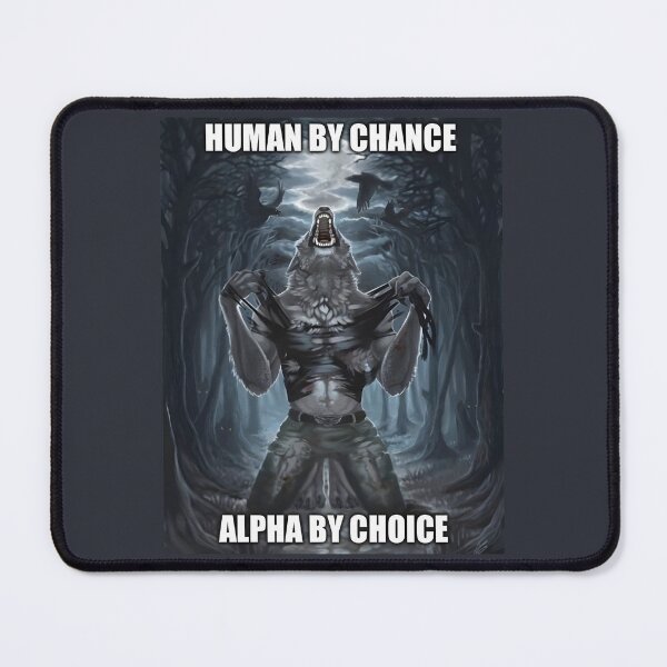 Item preview, Alpha Wolf Meme - Human by Chance, Alpha by Choice designed and sold by eletia.