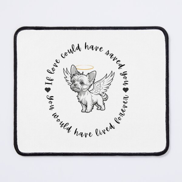 Item preview, If Love Could Have Saved You You Would Have Lived Forever Yorkshire Terrier Dog Memorial designed and sold by FreeStyleTrend.