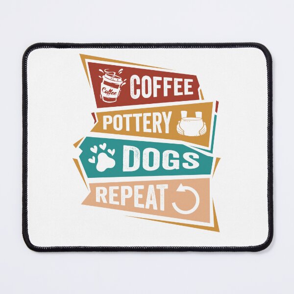 Item preview, Coffee Pottery Dogs Repeat - Pottery Lover’s Routine designed and sold by Pobru.