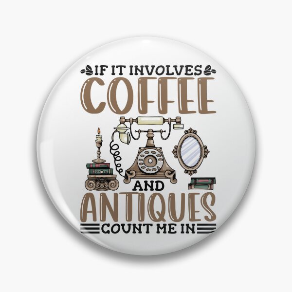 Item preview, Coffee and Antiques - Ideal for Antique Collectors and Coffee Lovers designed and sold by Pobru.