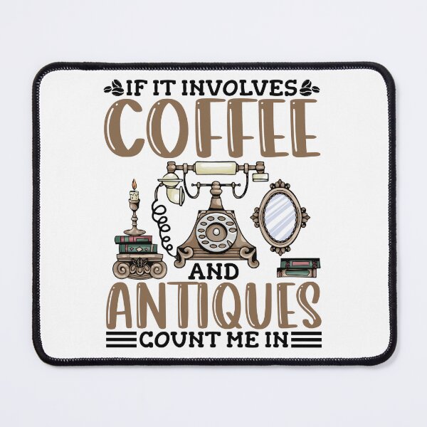 Item preview, Coffee and Antiques - Ideal for Antique Collectors and Coffee Lovers designed and sold by Pobru.