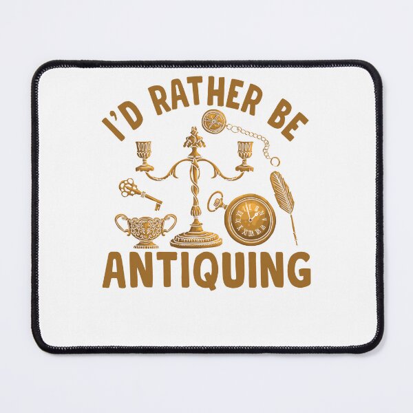 Item preview, I'd Rather Be Antiquing - Vintage Lover’s for Antique Collectors designed and sold by Pobru.
