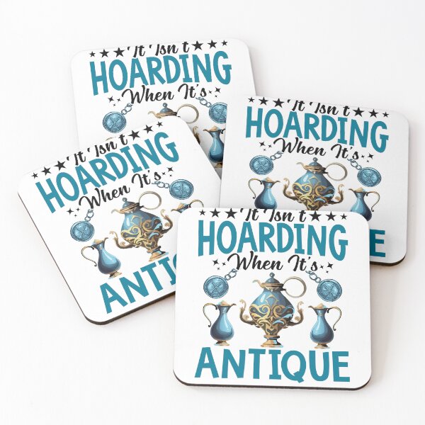 Item preview, It Isn't Hoarding When It's Antique designed and sold by Pobru.