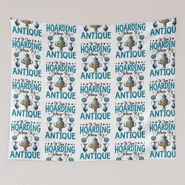 Item preview, It Isn't Hoarding When It's Antique designed and sold by Pobru.