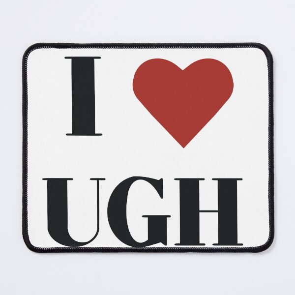 Item preview, I love Ugh designed and sold by Rivercapn.