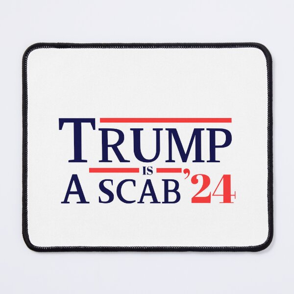 Item preview, Trump-Is-A-Scab-24 designed and sold by Only Legends.