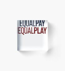 Equal Pay Equal Pay ! Feminist Feminism Motivation Acrylic Block