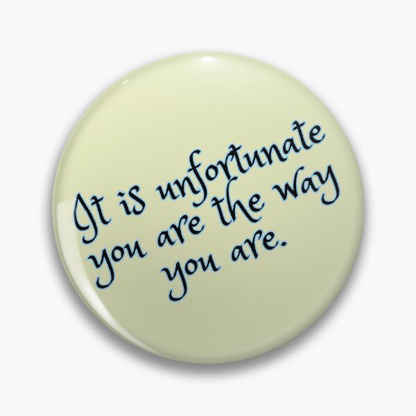 Item preview, It is Unfortunate You Are the Way You Are designed and sold by HauntedOpera.
