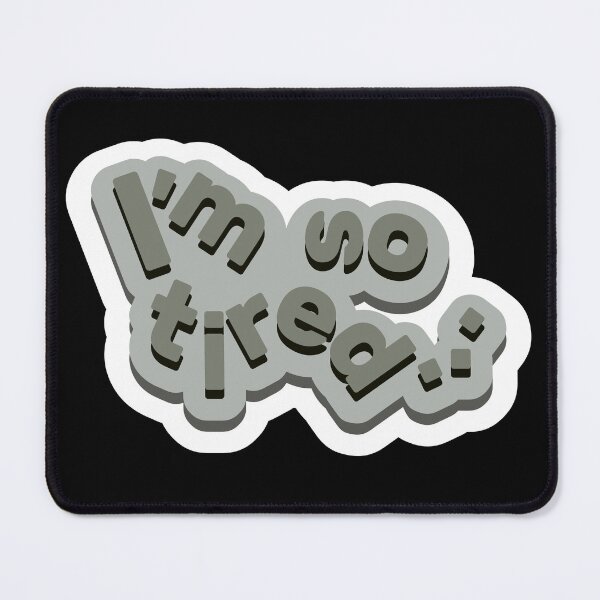 Item preview, I'm So Tired... Funny Gifts For The Tired Workaholics designed and sold by ZIPsketch.