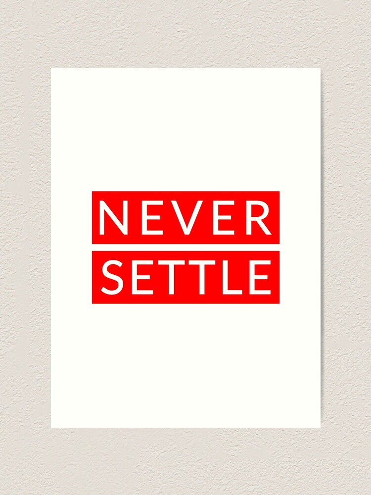 Never Settle Oneplus Red Art Print By Essenti4lgoods Redbubble