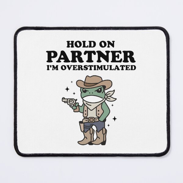 Item preview, Hold On Partner I'm Overstimulated designed and sold by NQArtist.