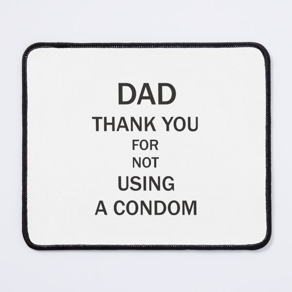 Item preview, Dad, thank you for not using a condom designed and sold by Tiendaplanista.
