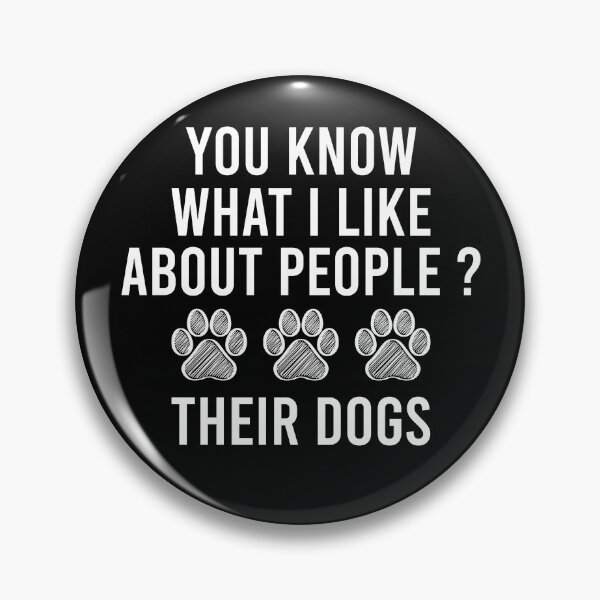 Item preview, You Know What I Like About People Their Dogs designed and sold by Perffect.
