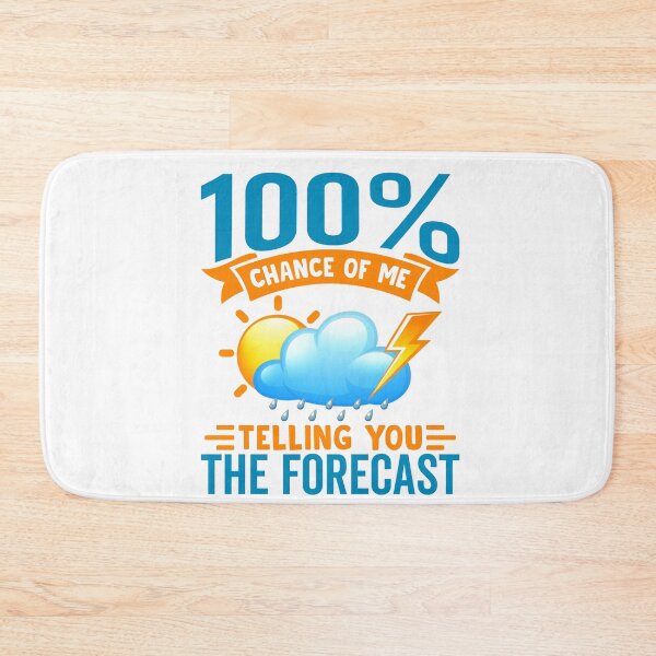 Item preview, 100% Chance of Me Telling You the Forecast designed and sold by Pobru.